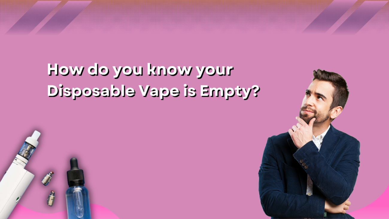 How do you know when your disposable vape is empty