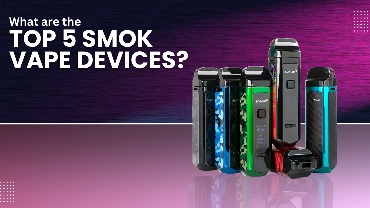 what are the top 5 smok devices